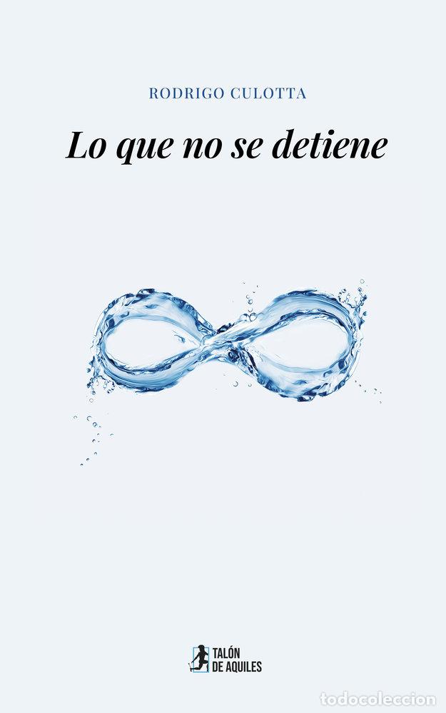 Livres: LO QUE NO SE DETIENE - CULOTTA, RODRIGO