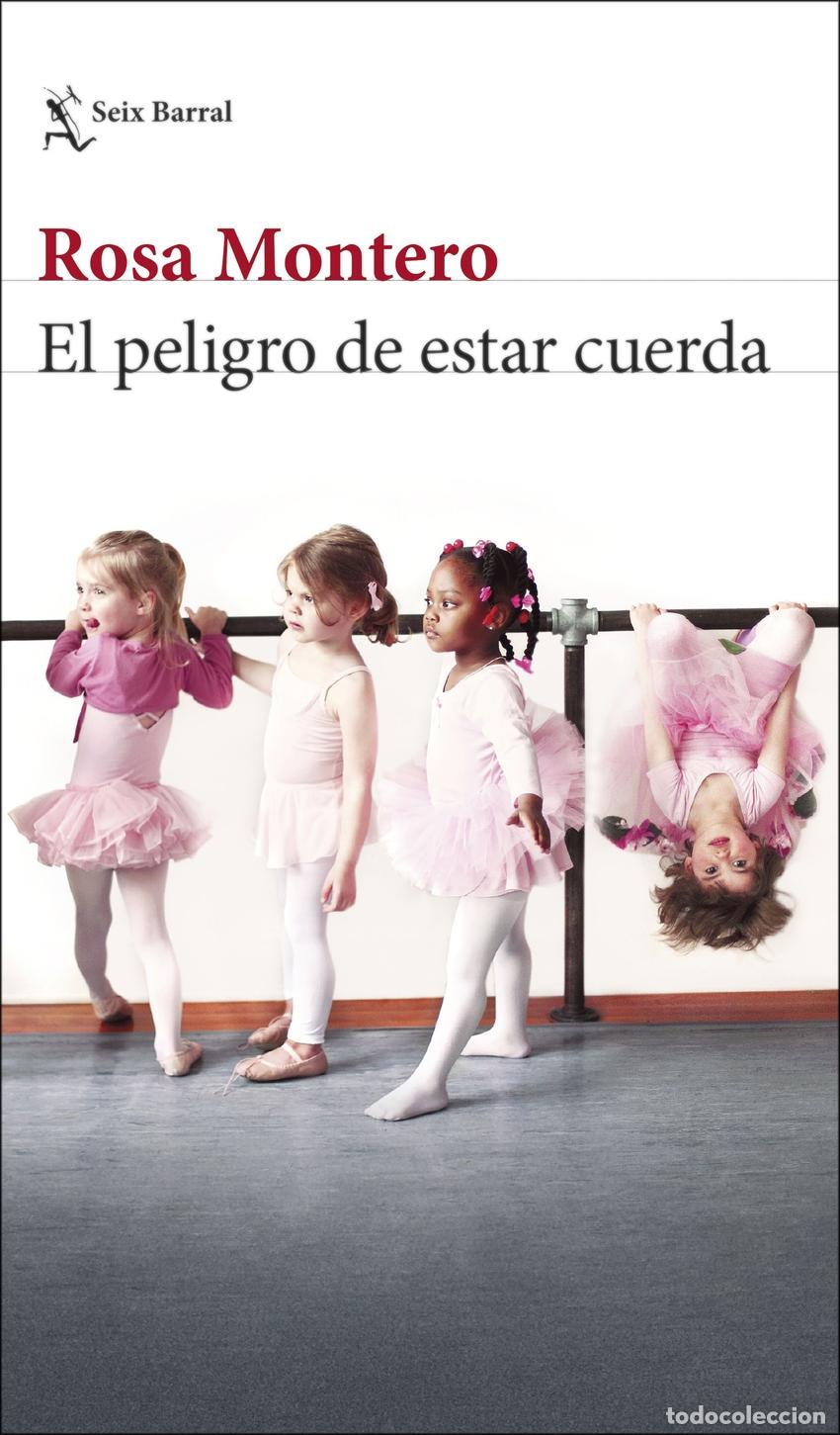 Libros: EL PELIGRO DE ESTAR CUERDA - Montero, Rosa