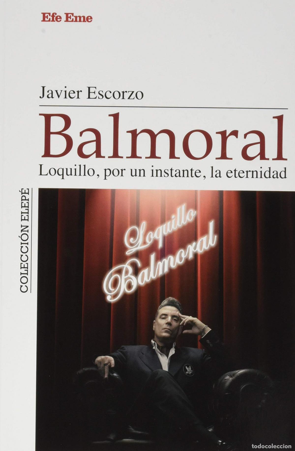 Libros: BALMORAL. LOQUILLO, POR UN INSTANTE, LA ETERNIDAD - Escorzo, Javier