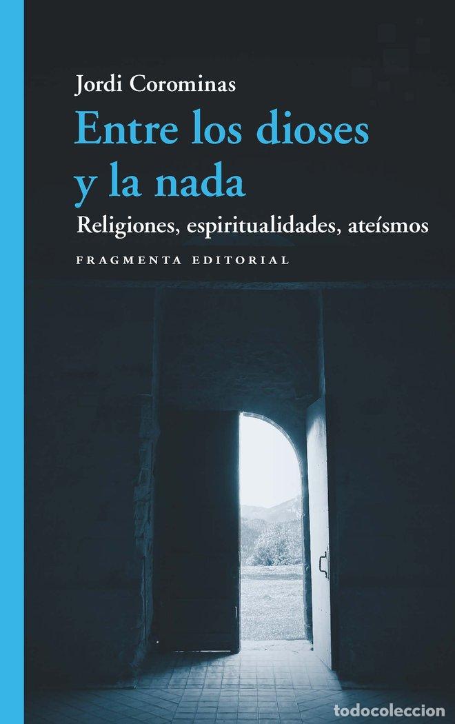 B&uuml;cher: ENTRE LOS DIOSES Y LA NADA - COROMINAS, JORDI