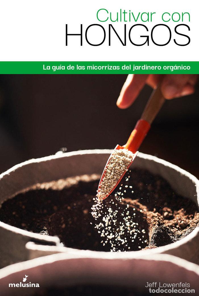 Livros: CULTIVAR CON HONGOS - LOWENFELS, JEFF