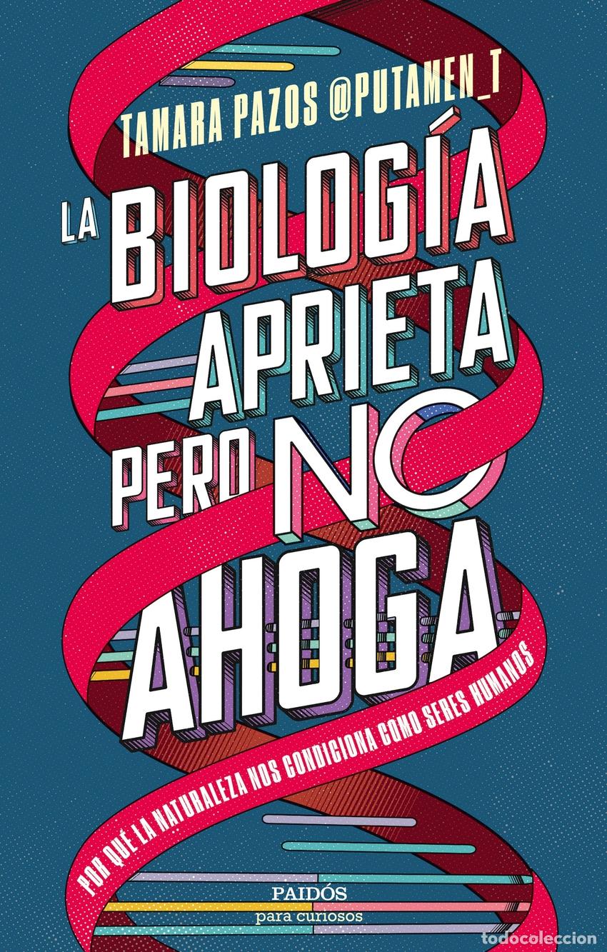 Livros: LA BIOLOG&Iacute;A APRIETA, PERO NO AHOGA - Pazos, Tamara