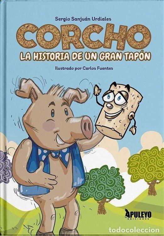 books: CORCHO LA HISTORIA DE UN GRAN TAPON - SANJUAN URDIALES, SERGIO