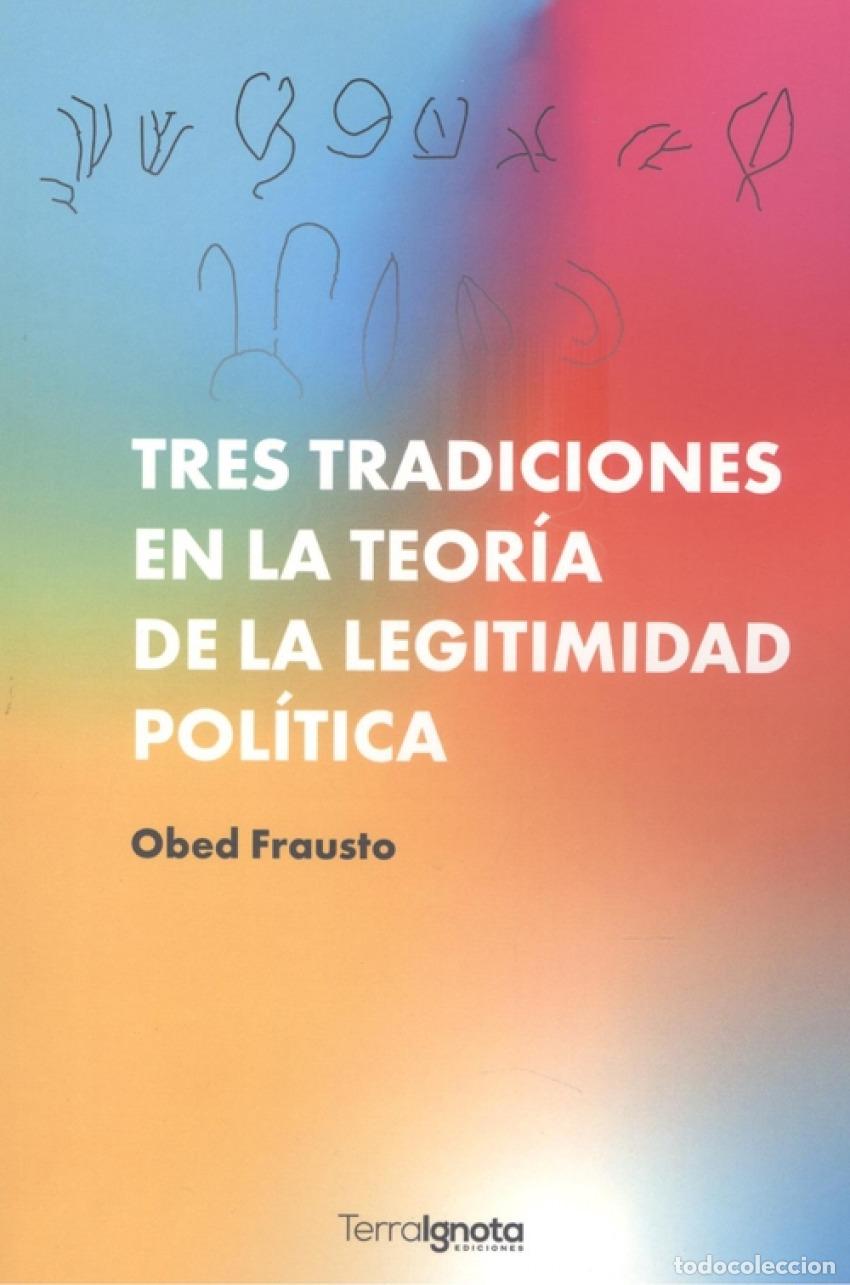 books: TRES TRADICIONES EN LA TEOR&Iacute;A DE LA LEGITIMIDAD POL&Iacute;TICA - Frausto, Obed