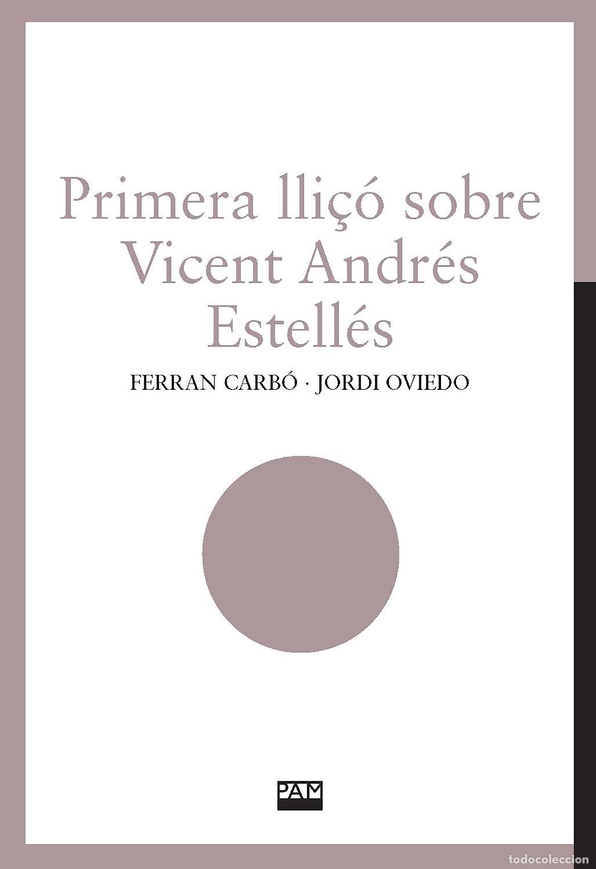 Libros: PRIMERA LLI&Ccedil;&Oacute; SOBRE VICENT ANDR&Eacute;S ESTELL&Eacute;S - Carb&oacute;, Ferran