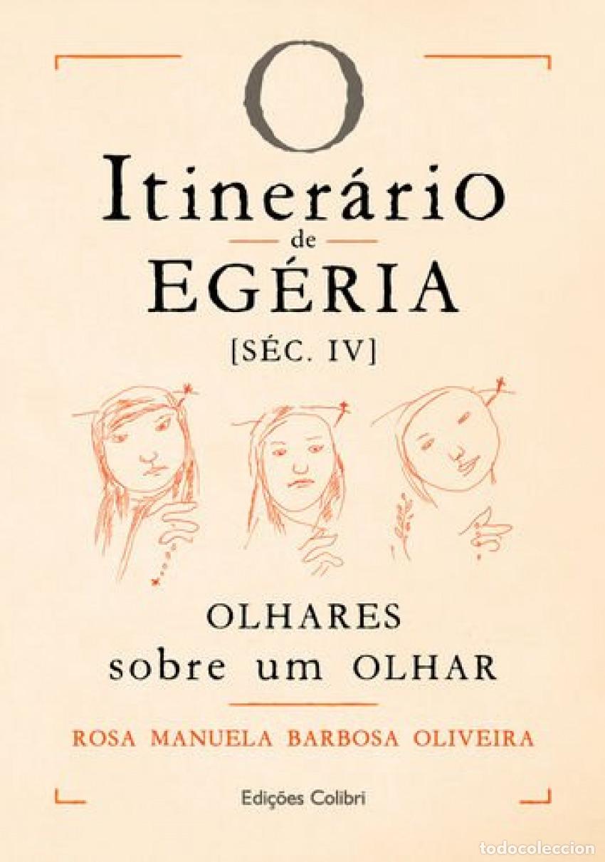 Libros: O ITINER&Aacute;RIO DE EG&Eacute;RIA (S&Eacute;C. IV) - OLHARES SOBRE O OLHAR - Rosa Manuela Barbosa Oliveira