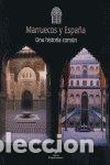 Libros: MARRUECOS Y ESPA&Ntilde;A UNA HISTORIA COMUN - AA.VV