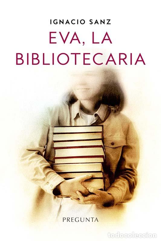 books: EVA LA BIBLIOTECARIA - IGNACIO SANZ