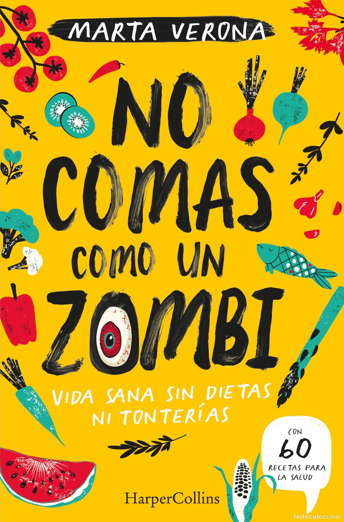 B&uuml;cher: NO COMAS COMO UN ZOMBI. VIDA SANA SIN DIETAS NI TONTERIAS - Verona, Marta