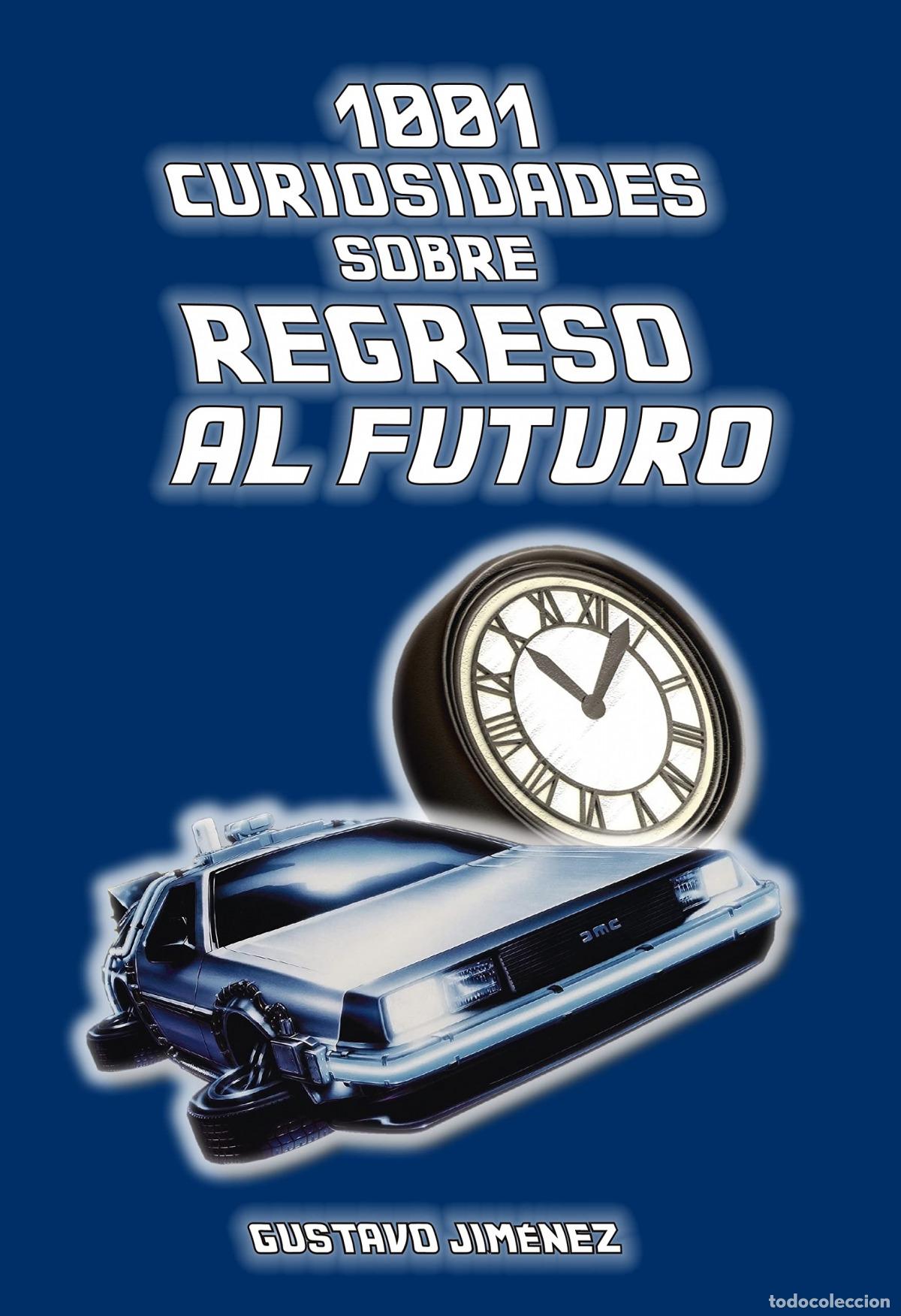 Libros: 1001 CURIOSIDADES SOBRE REGRESO AL FUTURO - Jim&eacute;nez, Gustavo