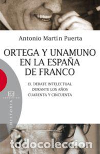 Libros: ORTEGA Y UNAMUNO EN LA ESPA&Ntilde;A DE FRANCO - MARTIN PUERTA, ANTONIO