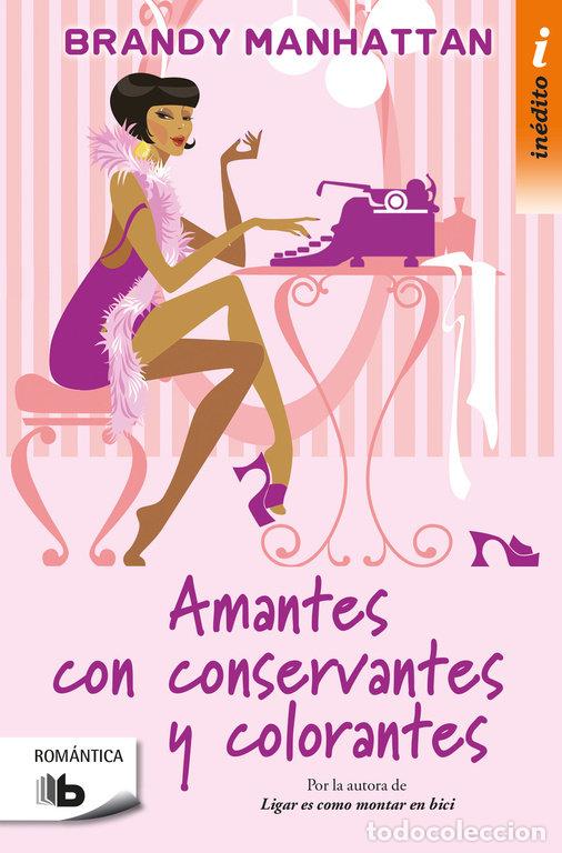 Libros: AMANTES CON CONSERVANTES Y COLORANTES - MANHATTAN, BRANDY