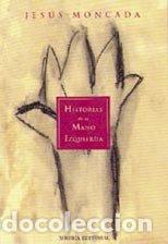 Libros: HISTORIAS DE LA MANO IZQUIERDA - MONCADA, JESUS