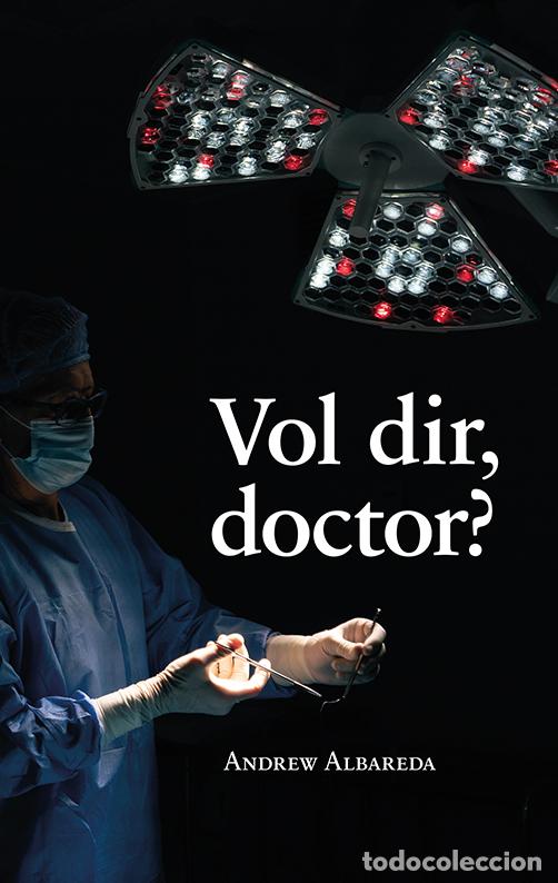 Libros: VOL DIR, DOCTOR? - Albareda, Andrew