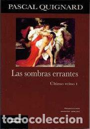 B&uuml;cher: LAS SOMBRAS ERRANTES ULTIMO REINO 1 - PASCAL QUIGNARD