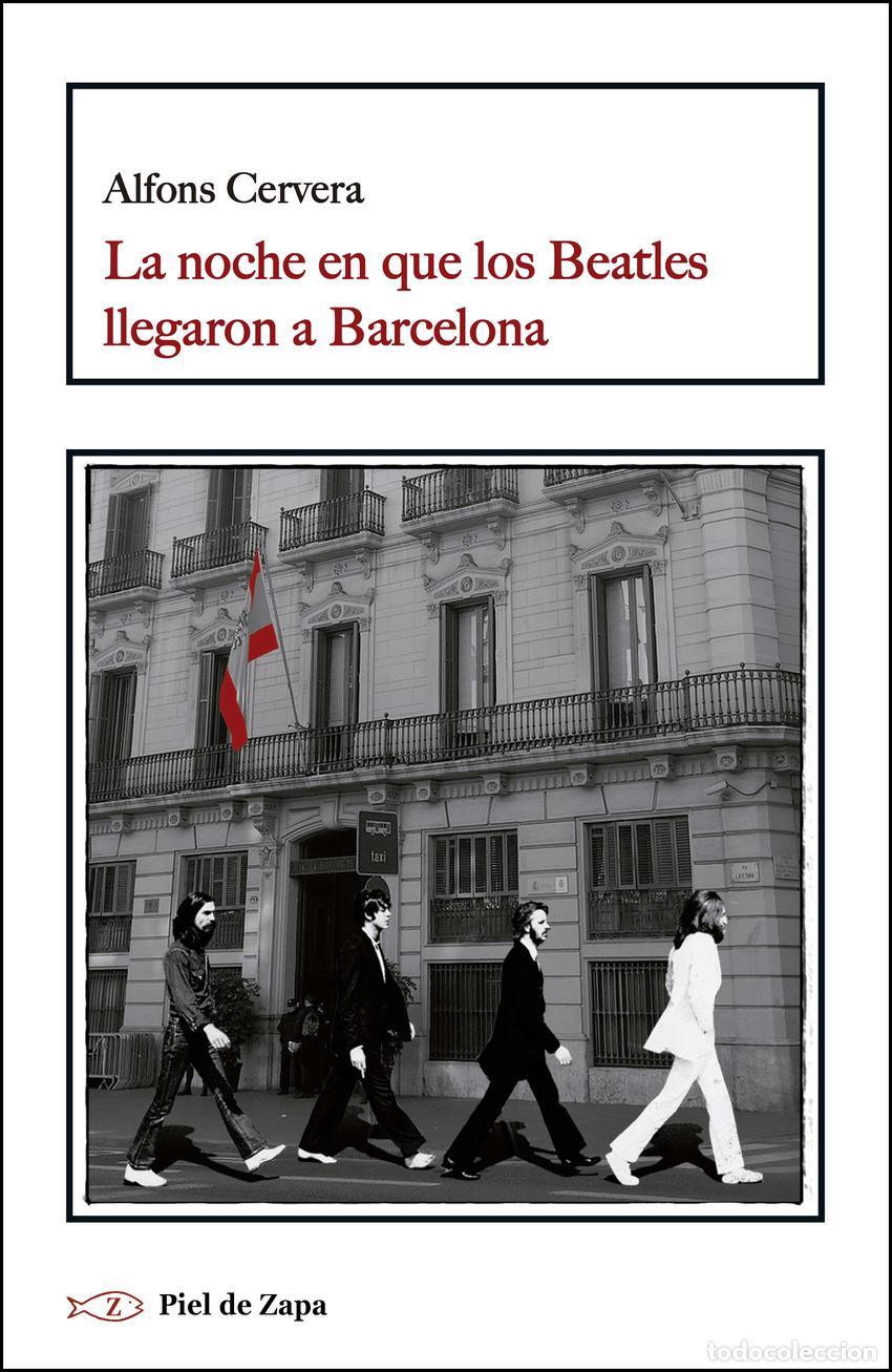Libros: LA NOCHE EN QUE LOS BEATLES LLEGARON A BARCELONA - Cervera, Alfons