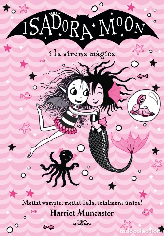 Libros: LA ISADORA MOON I LA SIRENA M&Agrave;GICA (GRANS HIST&Ograve;RIES DE LA ISADORA MOON 5) - Muncaster, Harriet