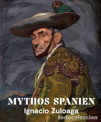 Libros: MYTHOS SPANIEN: IGNACIO ZULOAGA 1870-1945 - Diederen, Roger