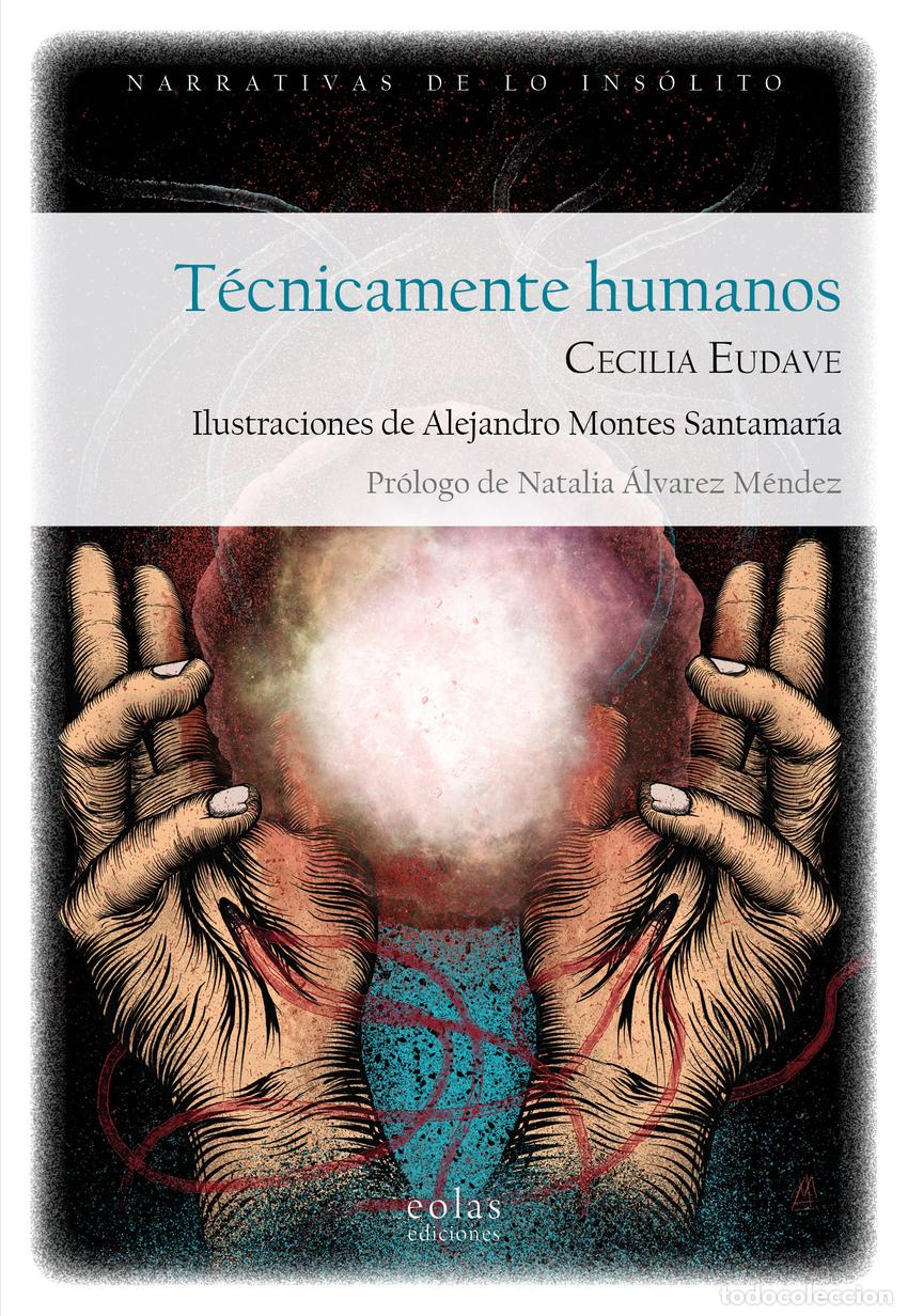 Libros: T&Eacute;CNICAMENTE HUMANOS - Eudave, Cecilia