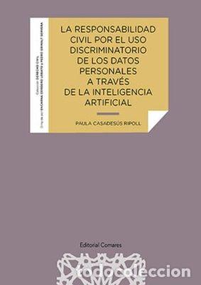 Libros: LA RESPONSABILIDAD CIVIL POR EL USO DISCRIMINATORIO DE LOS DATOS PERSONALES A TR - CASADES&Uacute;S RIPOLL,