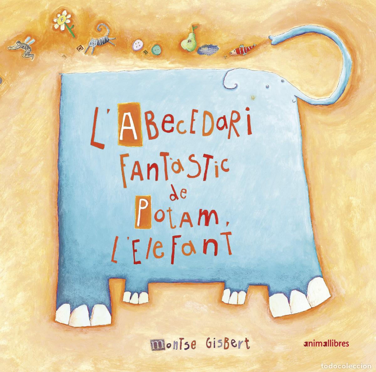 Libri: L'ABECEDARI FANT&Agrave;STIC DE POTAM L'ELEFANT - Gisbert Navarro, Montse