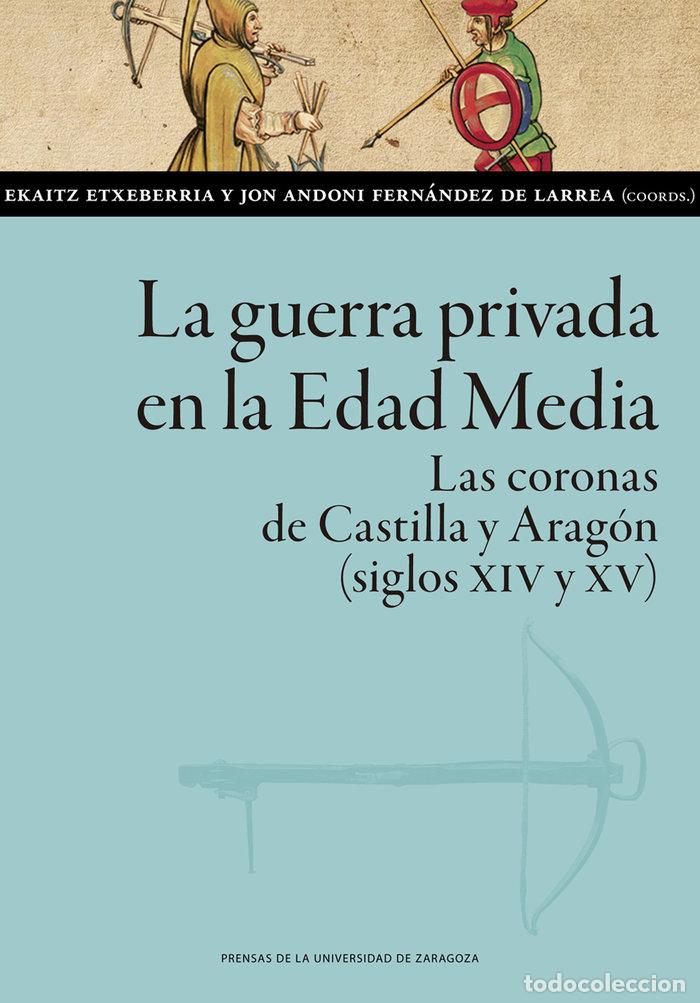 Libros: LA GUERRA PRIVADA EN LA EDAD MEDIA - ANDONI FERNANDEZ, JON