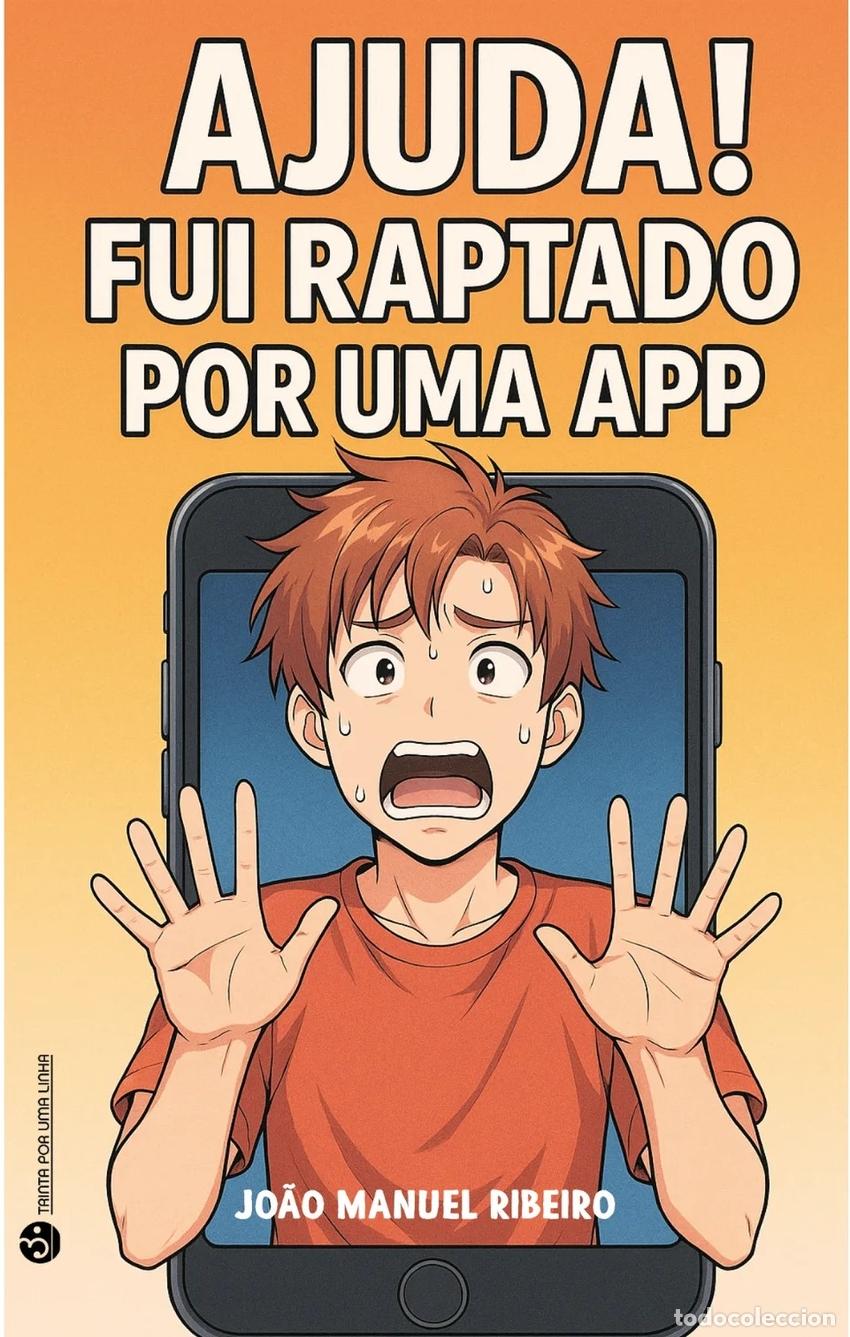 Livres: AJUDA! FUI RAPTADO POR UMA APP - Ribeiro, Joao Manuel
