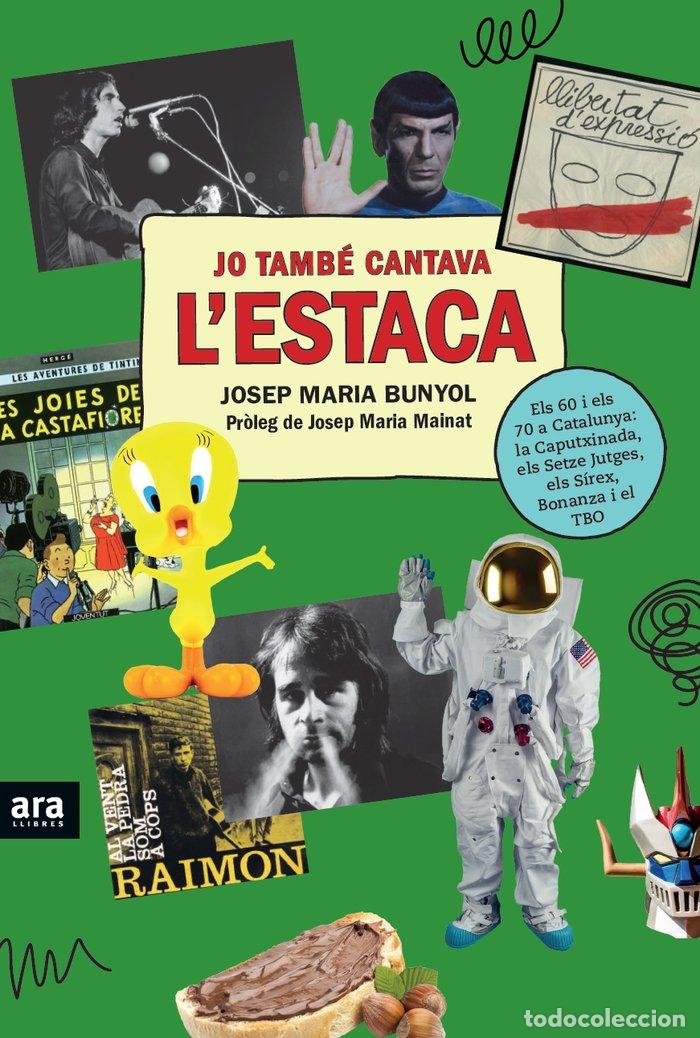 Libros: JO TAMBE CANTAVA L'ESTACA - BUNYOL I DURAN, JOSEP MARIA