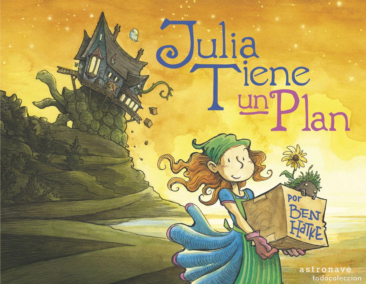 Livres: JULIA TIENE UN PLAN - Ben Hatke