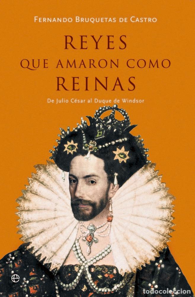 books: REYES QUE AMARON COMO REINAS - BRUQUETAS DE CASTRO, FERNANDO