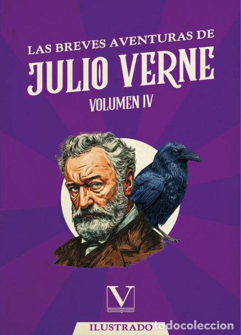 Libros: LAS BREVES AVENTURAS DE JULIO VERNE. VOLUMEN IV - VERNE, JULIO