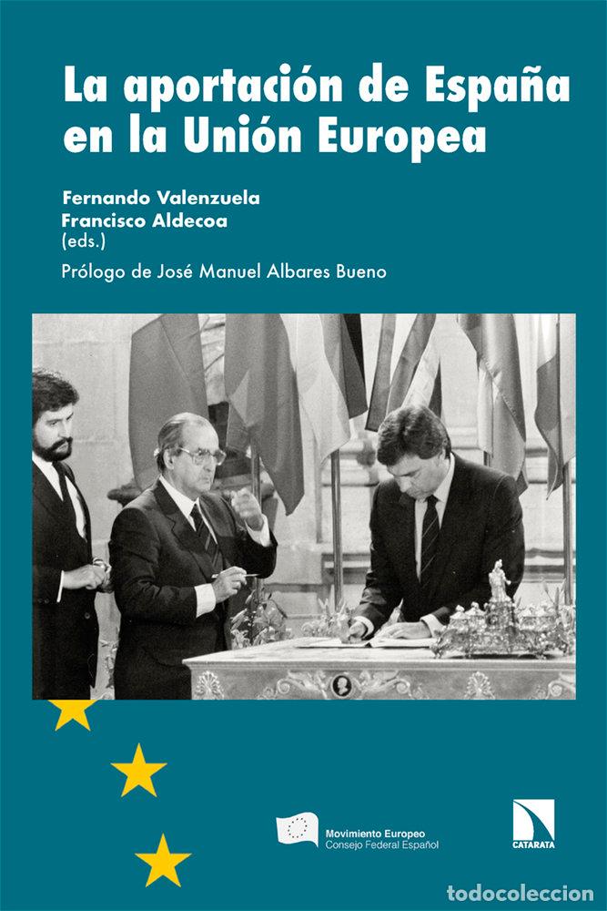 Libros: LA APORTACI&Oacute;N DE ESPA&Ntilde;A EN LA UNI&Oacute;N EUROPEA - Valenzuela, Fernando