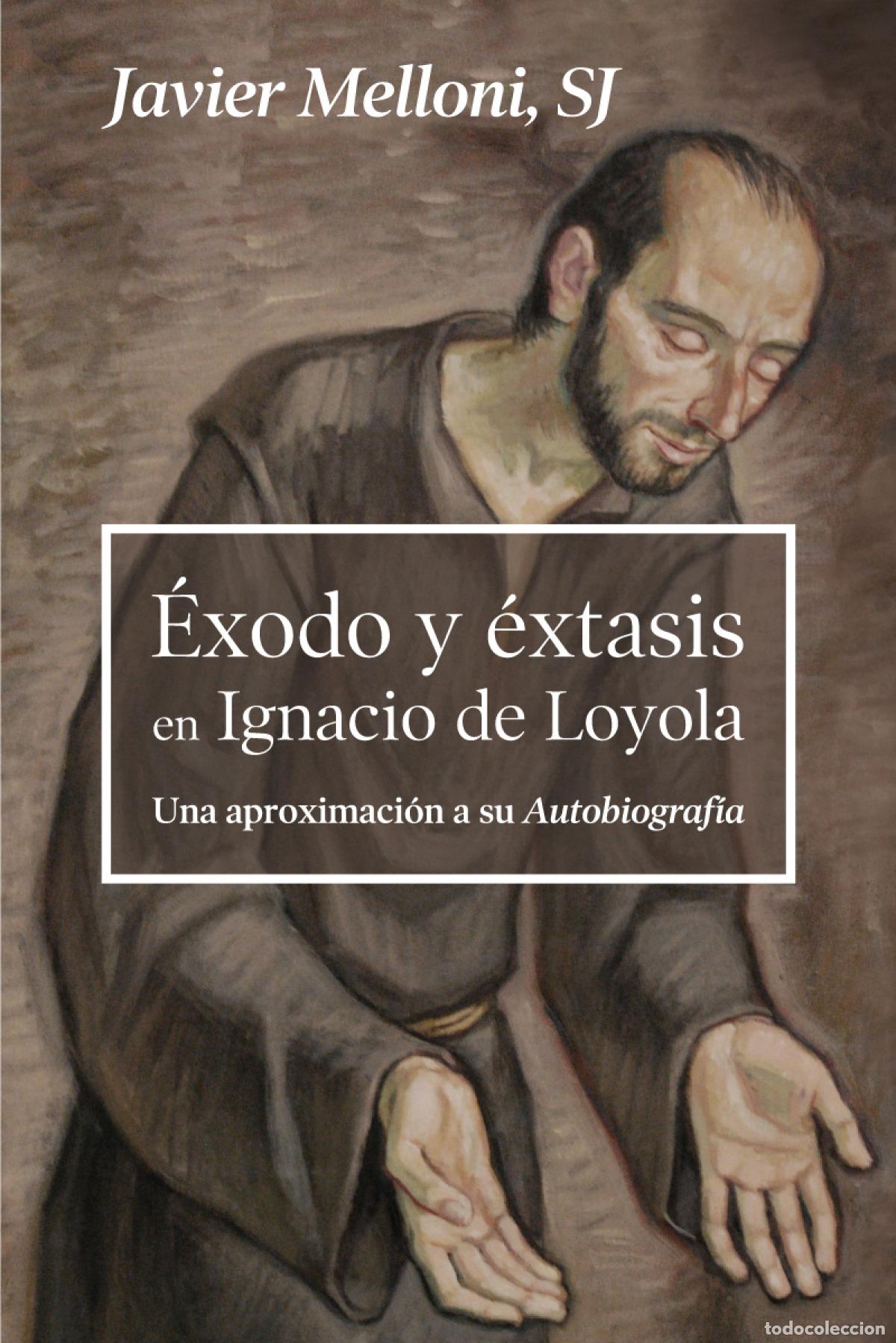 Livros: &Euml;XODO Y &Eacute;XTASIS EN IGNACIO DE LOYOLA - Melloni, Javier