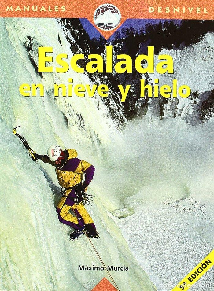 B&uuml;cher: ESCALADA EN HIELO Y EN NIEVE - MURCIA AGUILERA, MAXIMO