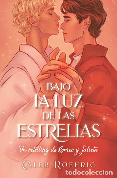 Libros: BAJO LA LUZ DE LAS ESTRELLAS: UN RETELLING DE ROMEO Y JULIETA - Roehrigh, Caleb