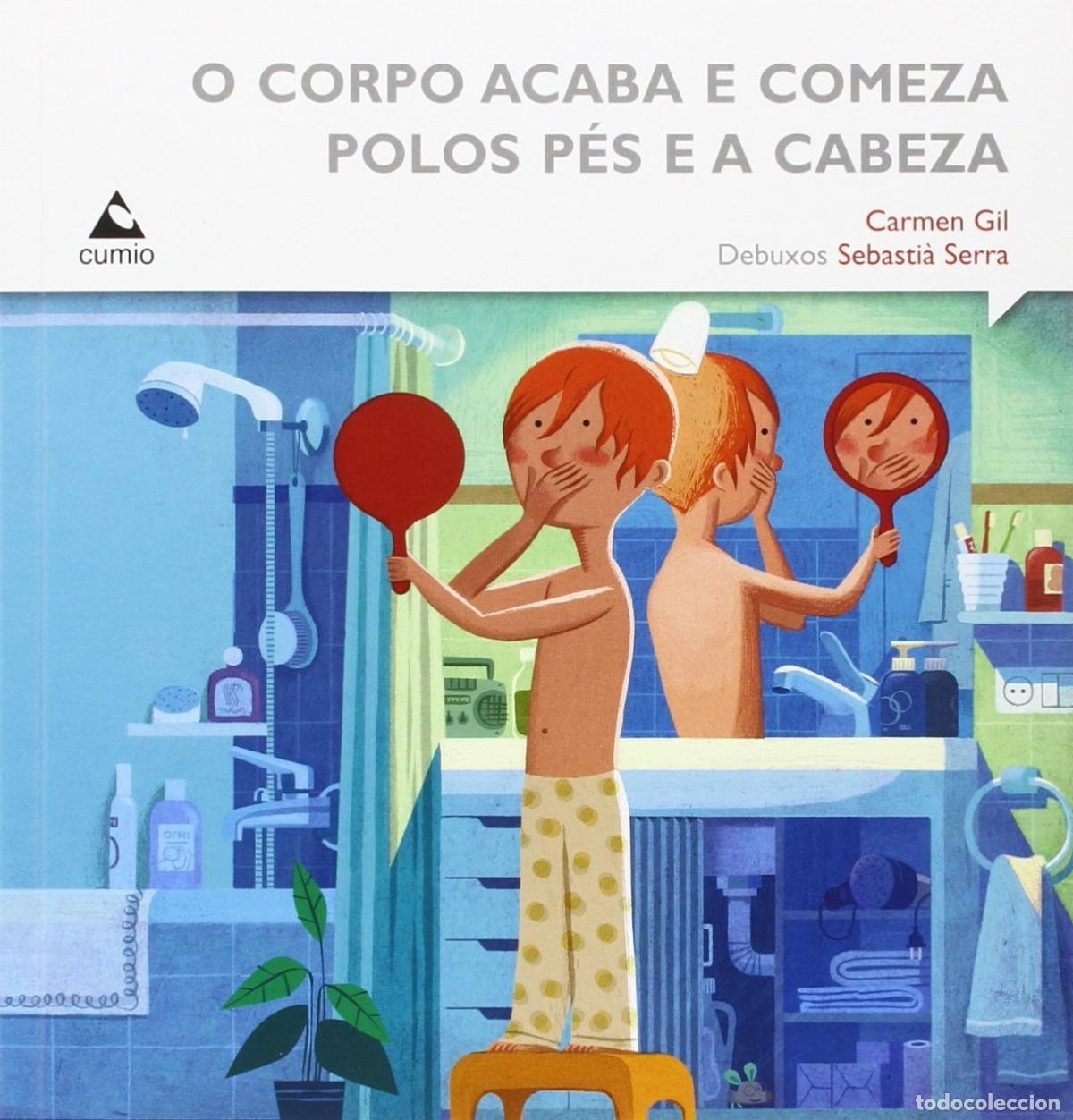Livros: O CORPO ACABA E COMEZA POLO PES E A CABEZA - Gil, Carmen Serra, Sebasti&aacute;