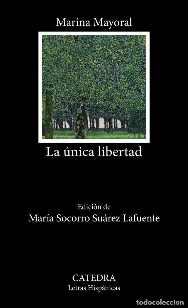 Livros: LA UNICA LIBERTAD - MAYORAL, MARINA