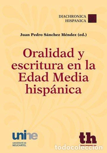 Libros: ORALIDAD Y ESCRITURA EN LA EDAD MEDIA HISPANICA - SANCHEZ MENDEZ, JUAN PEDRO