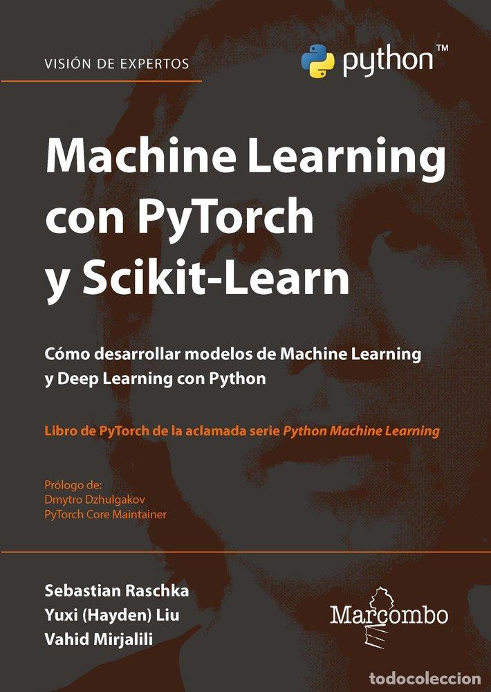 Libros: MACHINE LEARNING CON PYTORCH Y SCIKIT LEARN - RASCHKA, SEBASTIAN