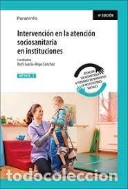 Libros: INTERVENCION ATENCION SOCIOSANITARIA INSTITUCIONES MF1018 - GARCIA MOYA