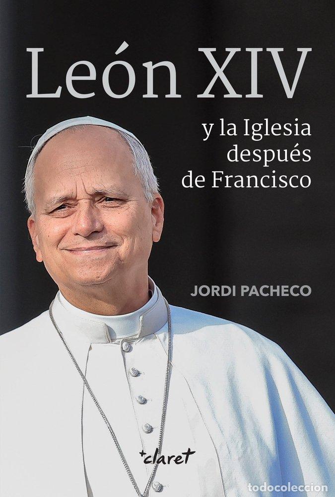 Livros: LEON XIV Y LA IGLESIA DESPUES DE FRANCISCO - PACHECO GARCIA, JORDI