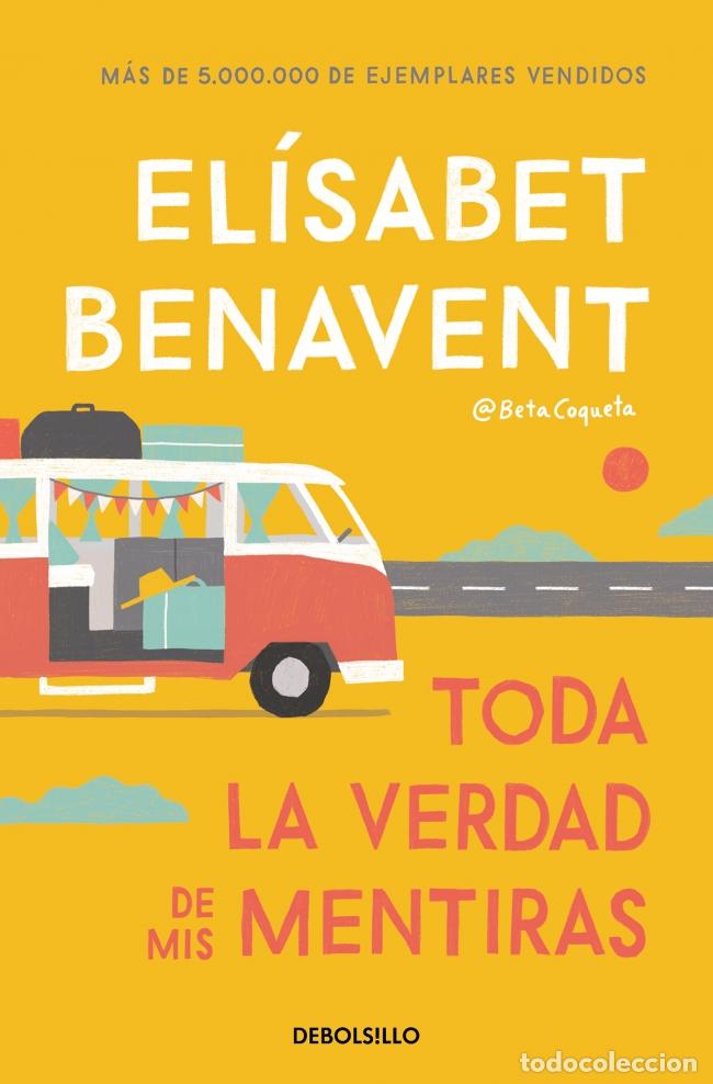 Libri: TODA LA VERDAD DE MIS MENTIRAS - Benavent, El&iacute;sabet