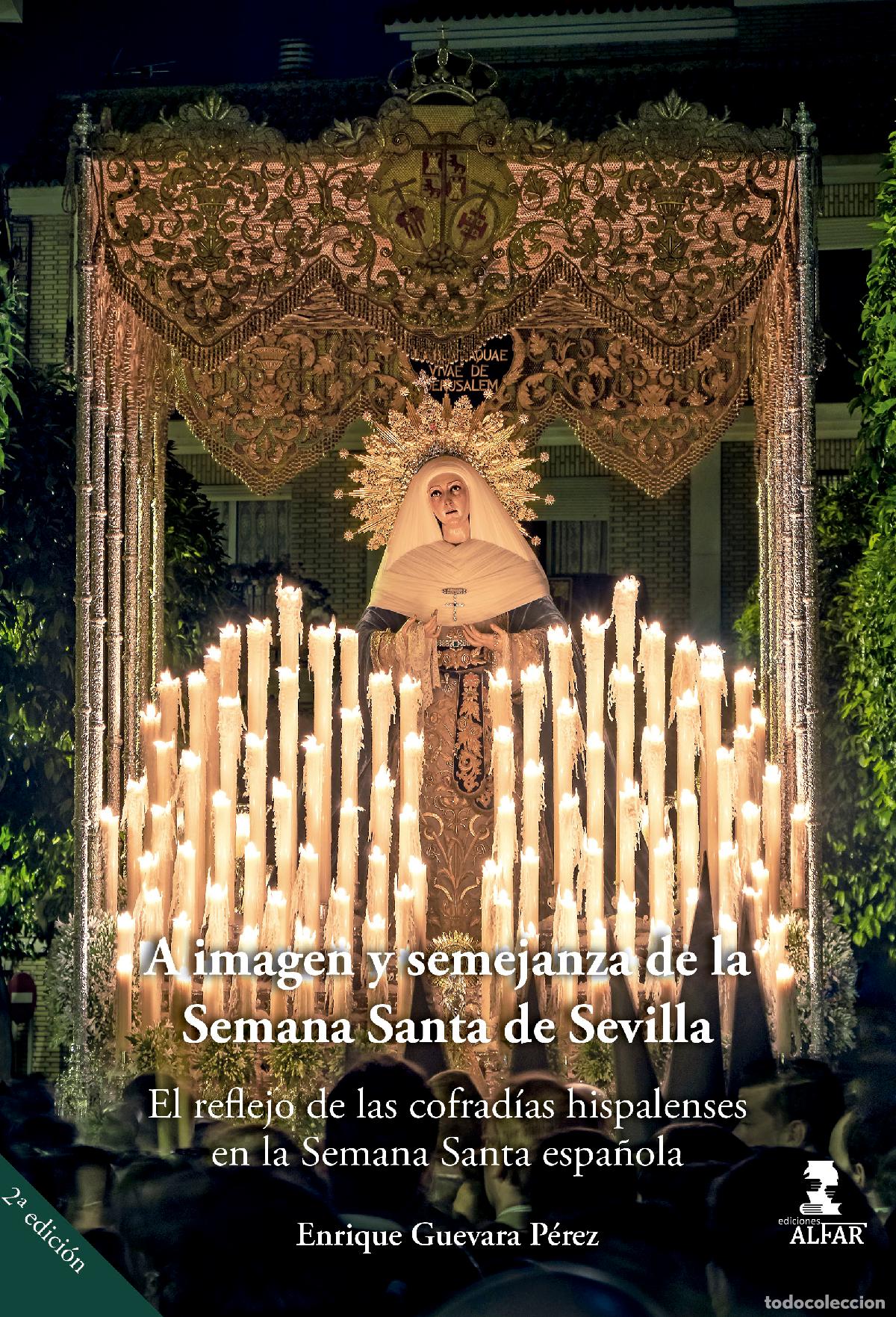 Libros: A IMAGEN Y SEMEJANZA DE LA SEMANA SANTA DE SEVILLA - Guevara P&eacute;rez, Enrique