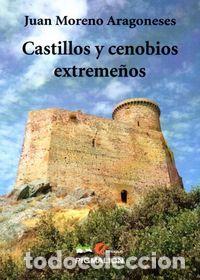 Livros: CASTILLOS Y CENOBIOS EXTREME&Ntilde;OS - MORENO ARAGONESES, JUAN
