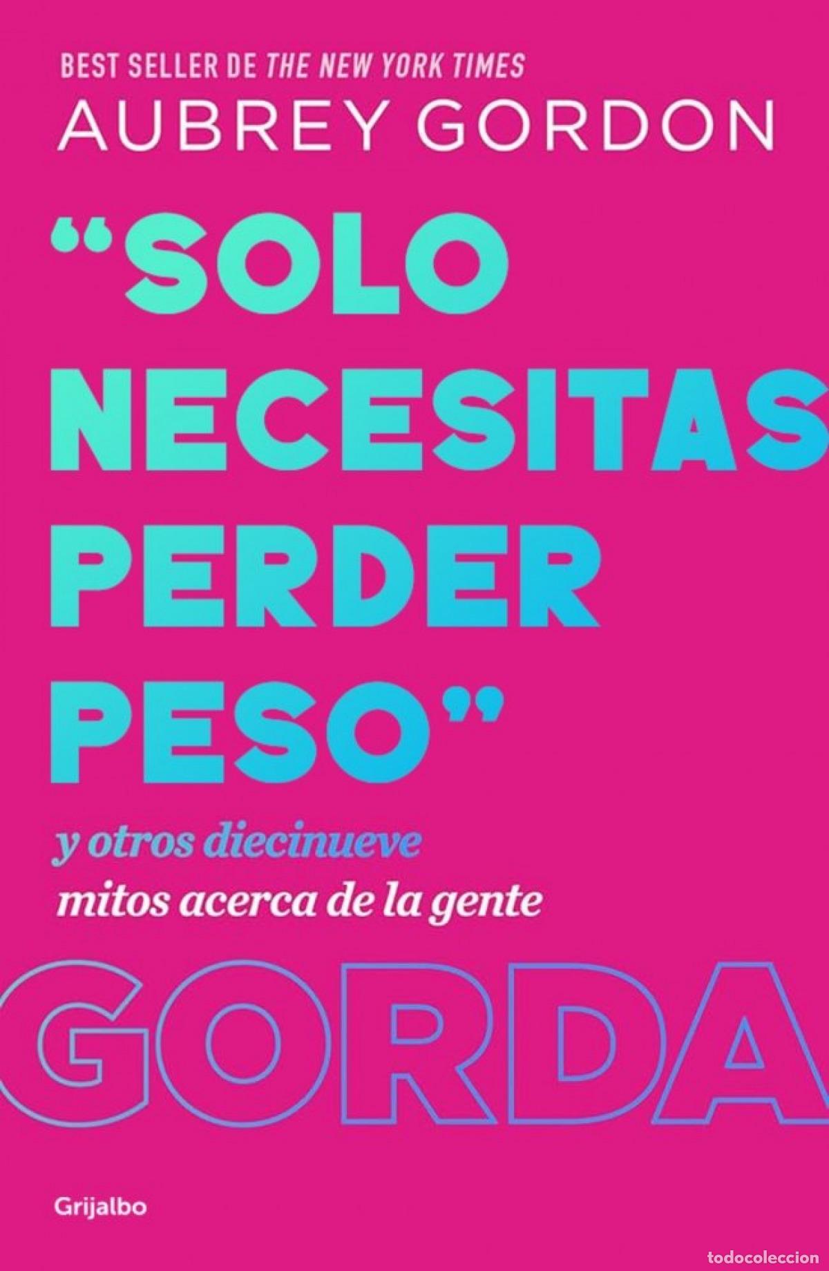 Libros: &laquo;SOLO NECESITAS PERDER PESO&raquo; - Aubrey Gordon