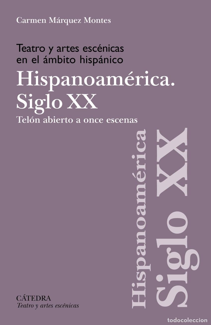 B&uuml;cher: TEATRO Y ARTES ESC&Eacute;NICAS EN EL &Aacute;MBITO HISP&Aacute;NICO. SIGLO XX. HISPOANOAM&Eacute;RICA - M&aacute;rquez Montes, Carmen