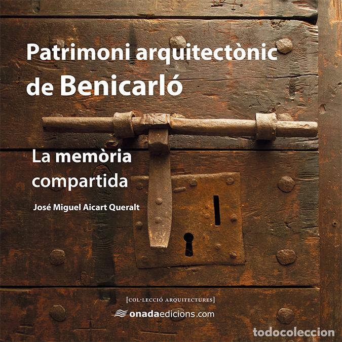 Libri: PATRIMONI ARQUITECT&Ograve;NIC DE BENICARL&Oacute; - Aicart Queralt, Jos&eacute; Miguel