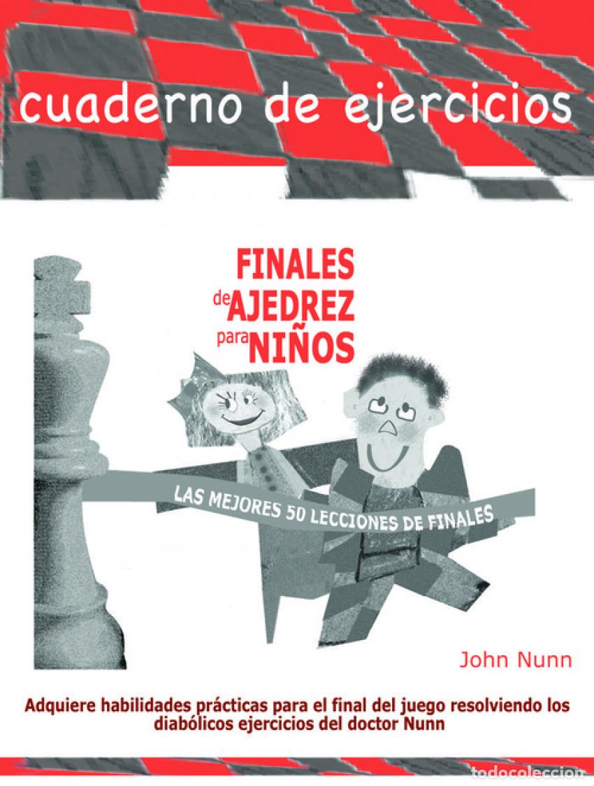Libros: FINALES DE AJEDREZ PARA NI&Ntilde;OS (LAS MEJORES 50 LECCIONES DE FINALES) - NUNN, JOHN