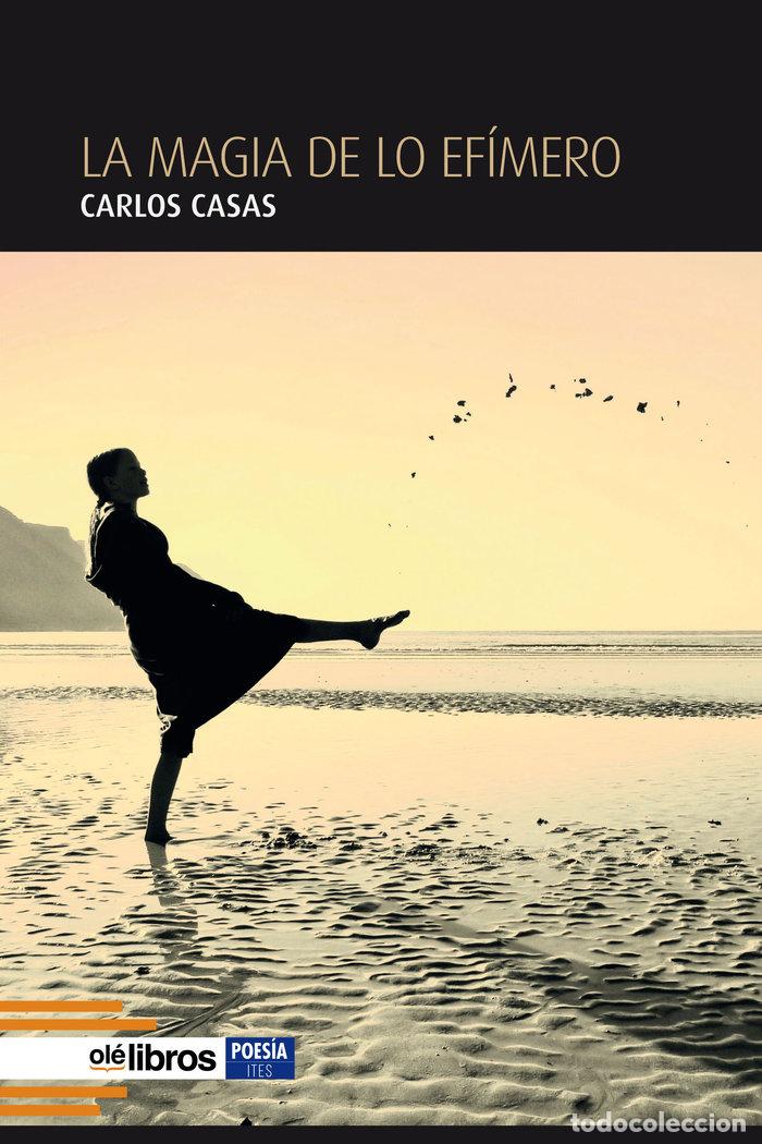 Libri: LA MAGIA DE LO EFIMERO - CASAS JIMENEZ, CARLOS