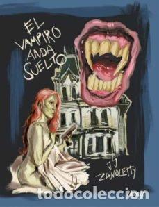 Libros: EL VAMPIRO ANDA SUELTO - JUAN JOSE ZANOLETTY